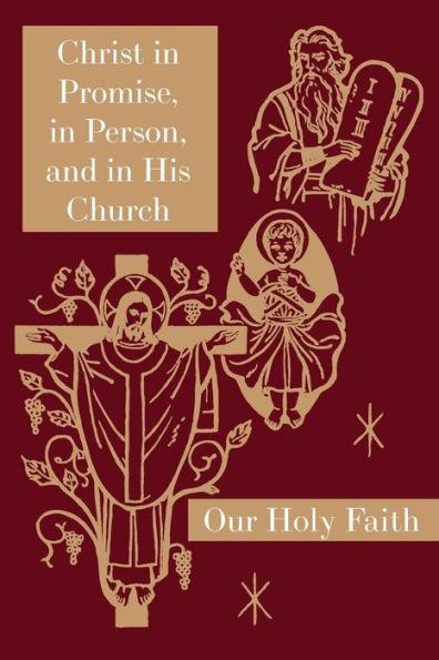 Christ in Promise, in Person, and in His Church: Our Holy Faith Series - Sister Mary Thaddeus