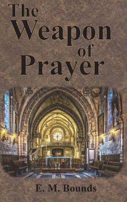 The Weapon of Prayer - Edward M. Bounds
