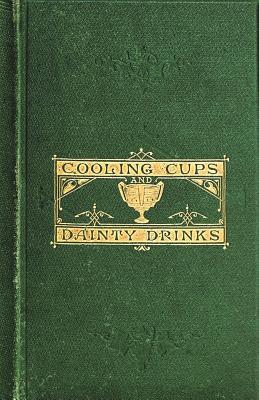 Cooling Cups and Dainty Drinks - William Terrington