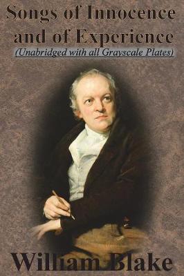 Songs of Innocence and Songs of Experience (Unabridged with all Grayscale Plates) - William Blake
