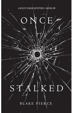 Coperta cărții 'Once Stalked (A Riley Paige Mystery-Book 9) - Blake Pierce'