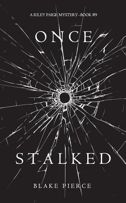 Coperta cărții 'Once Stalked (A Riley Paige Mystery-Book 9) - Blake Pierce'