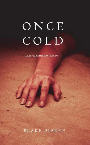 Once Cold (A Riley Paige Mystery-Book 8) - Blake Pierce