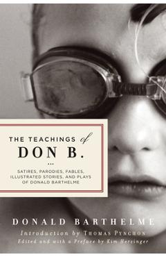 Coperta cărții 'The Teachings of Don B.: Satires, Parodies, Fables, Illustrated Stories, and Plays - Donald Barthelme'