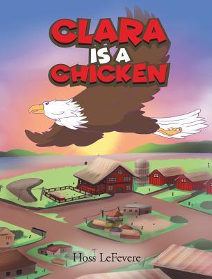 Clara Is a Chicken - Hoss Lefevere