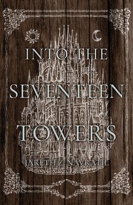 Into The Seventeen Towers - Jareth Z. Navratil