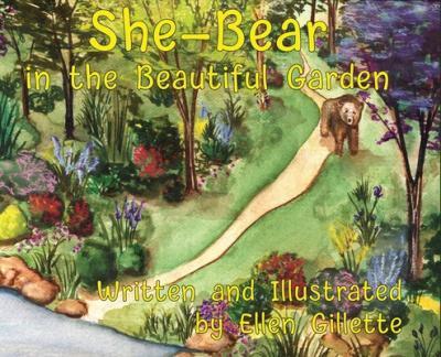 She-Bear in the Beautiful Garden - Ellen Gillette