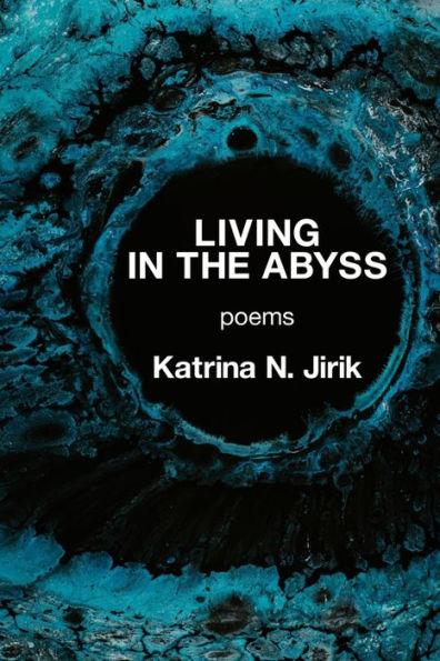 Living in the Abyss - Katrina N. Jirik