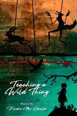 Teaching a Wild Thing - Kindra Mcdonald