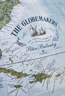 The Globemakers: The Curious Story of an Ancient Craft - Peter Bellerby