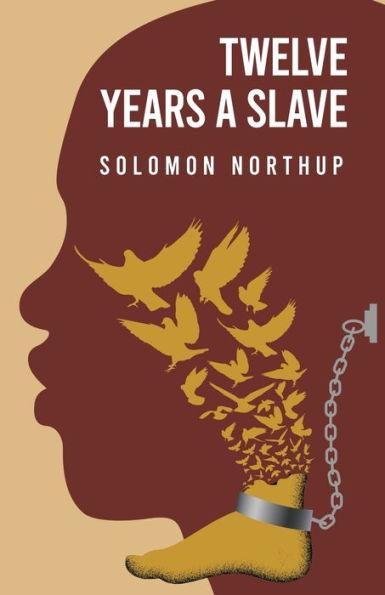 Twelve Years a Slave By: Solomon Northup - Solomon Northup