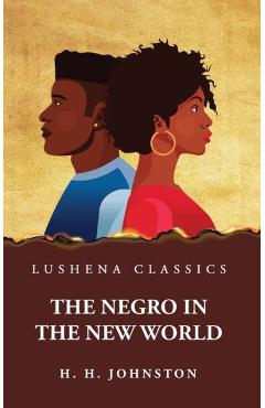 Coperta cărții 'The Negro in the New World - Harry Hamilton Johnston'