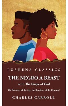 Coperta cărții 'The Negro a Beast, or in the Image of God - Charles Carroll'