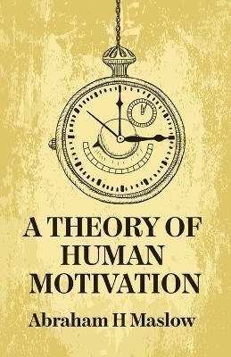 A Theory Of Human Motivation - Abraham H Maslow