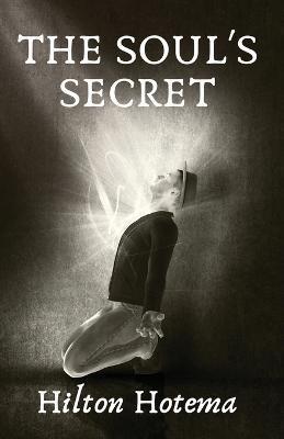 The Soul's Secret - By Hilton Hotema