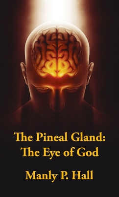 Pineal Gland Hardcover: The Eye Of God - Manly P. Hall