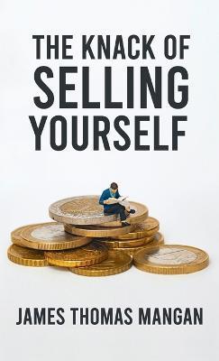 Knack Of Selling Yourself Hardcover - James T. Mangan