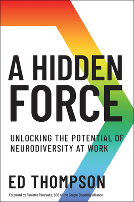 A Hidden Force: Unlocking the Potential of Neurodiversity at Work - Ed Thompson