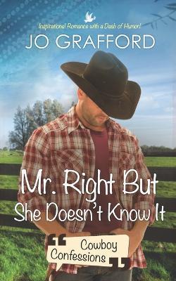 Mr. Right But She Doesn't Know It - Jo Grafford