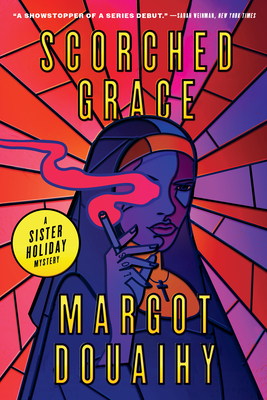 Scorched Grace: A Sister Holiday Mystery - Margot Douaihy