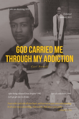 God Carried Me through My Addiction - Carl Powell