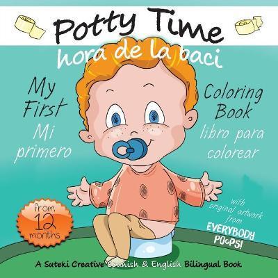 My First Potty Time Coloring Book / Mi primero hora de la baci libro para colorear: A Suteki Creative Spanish & English Bilingual Book - Justine Avery