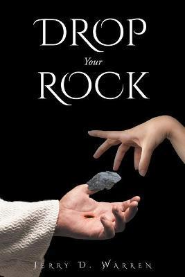Drop Your Rock - Jerry D. Warren