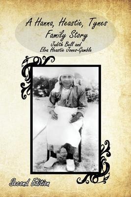 A Hanna, Heastie, Tynes Family Story - Judith Bell
