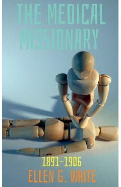 Coperta cărții 'The Medical Missionary (1891-1906) - Ellen White'