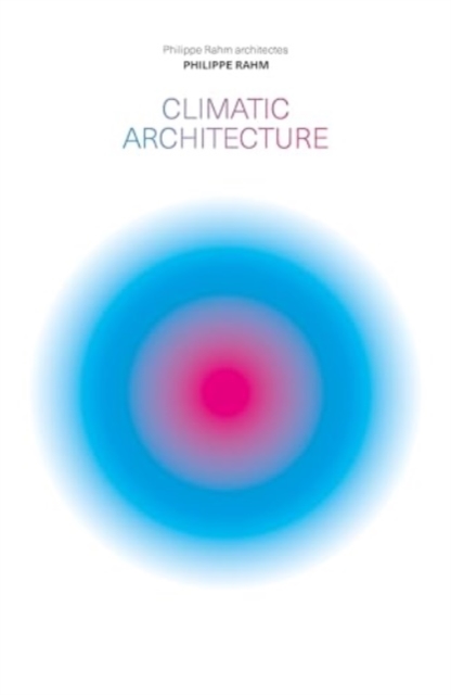 Climatic Architecture: Philippe Rahm Architectes - Philippe Rahm