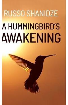 Coperta cărții 'A Hummingbird's Awakening - Russo Shanidze'