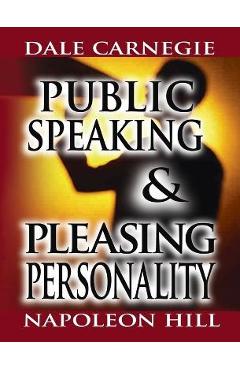 Poza produsului Public Speaking by Dale Carnegie (the author of How to Win Friends & Influence People) & Pleasing Personality by Napoleon Hill (the author of Think an - Dale Carnegie
