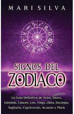 Coperta cărții 'Signos del Zodiaco: La guía definitiva de Aries, Tauro, Géminis, Cáncer, Leo, Virgo, Libra, Escorpio, Sagitario,'