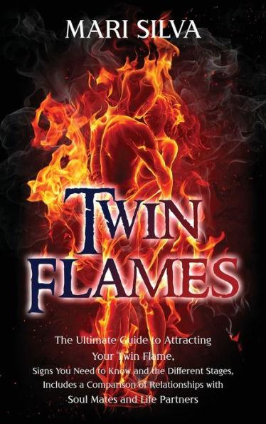Twin Flames: The Ultimate Guide to Attracting Your Twin Flame, Signs You Need to Know and the Different Stages, Includes a Comparis - Mari Silva