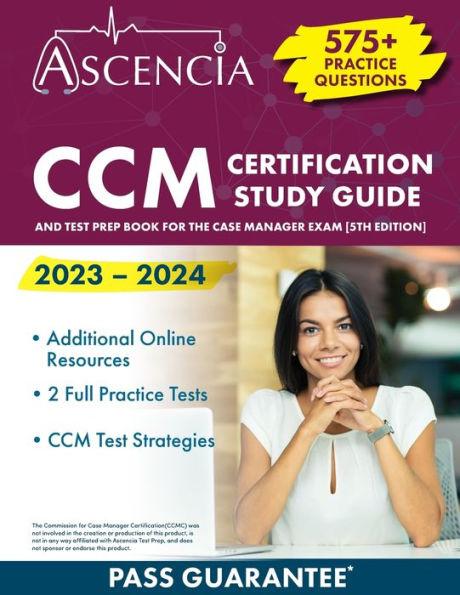 CCM Certification Study Guide 2023-2024: 575+ Practice Questions and Test Prep Book for the Case Manager Exam [5th Edition] - E. M. Falgout
