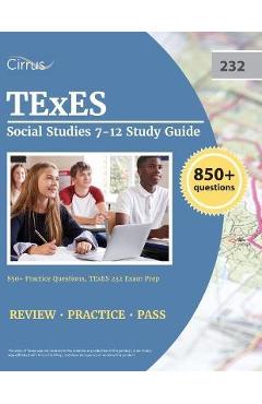 Coperta cărții 'TExES Social Studies 7-12 Study Guide: 850+ Practice Questions, TExES 232 Exam Prep - J. G. Cox'