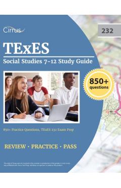 TExES Social Studies 7-12 Study Guide: 850+ Practice Questions, TExES 232 Exam Prep - J. G. Cox
