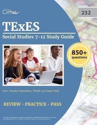 TExES Social Studies 7-12 Study Guide: 850+ Practice Questions, TExES 232 Exam Prep - J. G. Cox