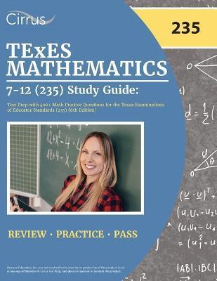 TExES Mathematics 7-12 (235) Study Guide: Test Prep with 400+ Math Practice Questions for the Texas Examinations of Educator Standards (235) [6th Edit - Cox