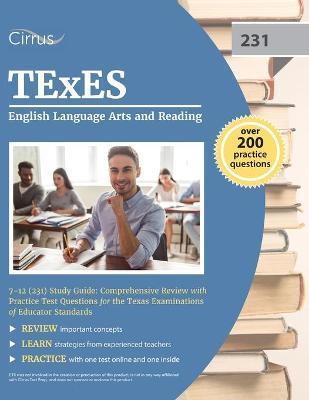 TExES English Language Arts and Reading 7-12 (231) Study Guide: Comprehensive Review with Practice Test Questions for the Texas Examinations of Educat - Cox