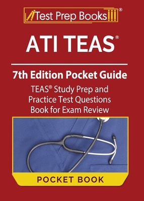 ATI TEAS 7th Edition Pocket Guide: TEAS Study Prep and Practice Test Questions Book for Exam Review - Joshua Rueda