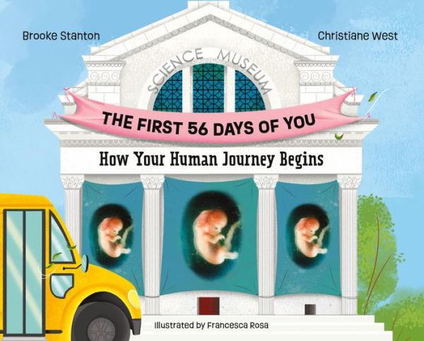 The First 56 Days of You: How Your Human Journey Begins - Brooke Stanton