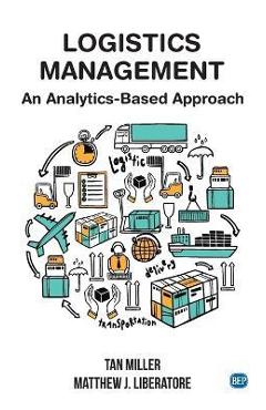 Coperta cărții 'Logistics Management: An Analytics-Based Approach - Tan Miller'