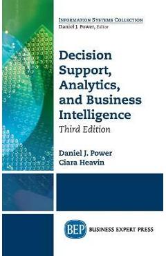 Coperta cărții 'Decision Support, Analytics, and Business Intelligence, Third Edition - Daniel J. Power'
