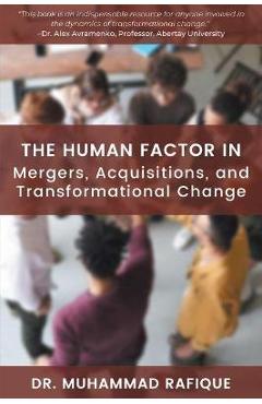 Coperta cărții 'The Human Factor in Mergers, Acquisitions, and Transformational Change - Muhammad Rafique'