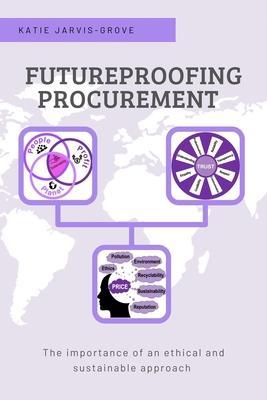 Futureproofing Procurement: The Importance of an Ethical and Sustainable Approach - Katie Jarvis-grove
