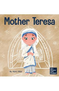 Coperta cărții 'Mother Teresa: A Kid's Book About Loving Others Through Service - Mary Nhin'