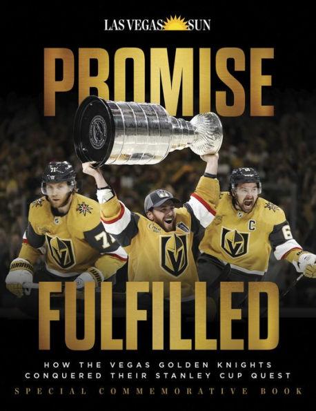Promise Fulfilled: How the Vegas Golden Knights Conquered Their Stanley Cup Quest - Las Vegas Sun