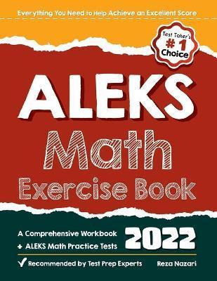 ALEKS Math Exercise Book: A Comprehensive Workbook + ALEKS Math Practice Tests - Reza Nazari