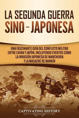 La Segunda Guerra Sino-Japonesa: Una Fascinante Guía del Conflicto Militar entre China y Japón, Incluyendo Eventos como la Invasión Japonesa de Manchu - Captivating History